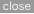 close